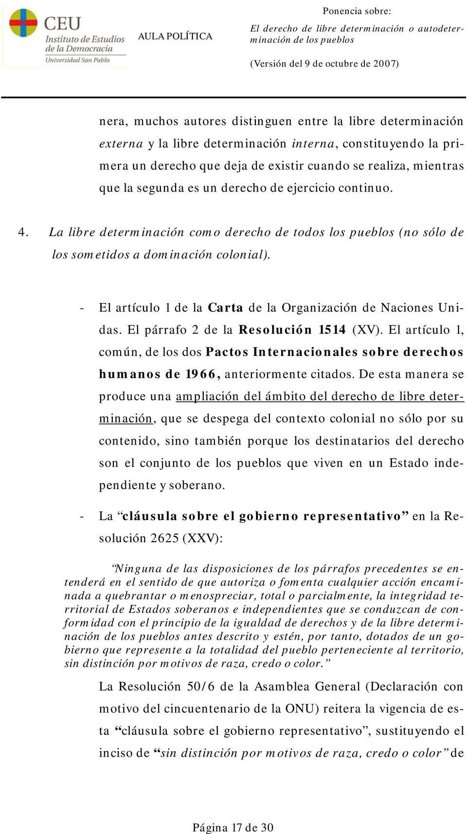 - El artículo 1 de la Carta de la Organización de Naciones Unidas. El párrafo 2 de la Resolución 1514 (XV).