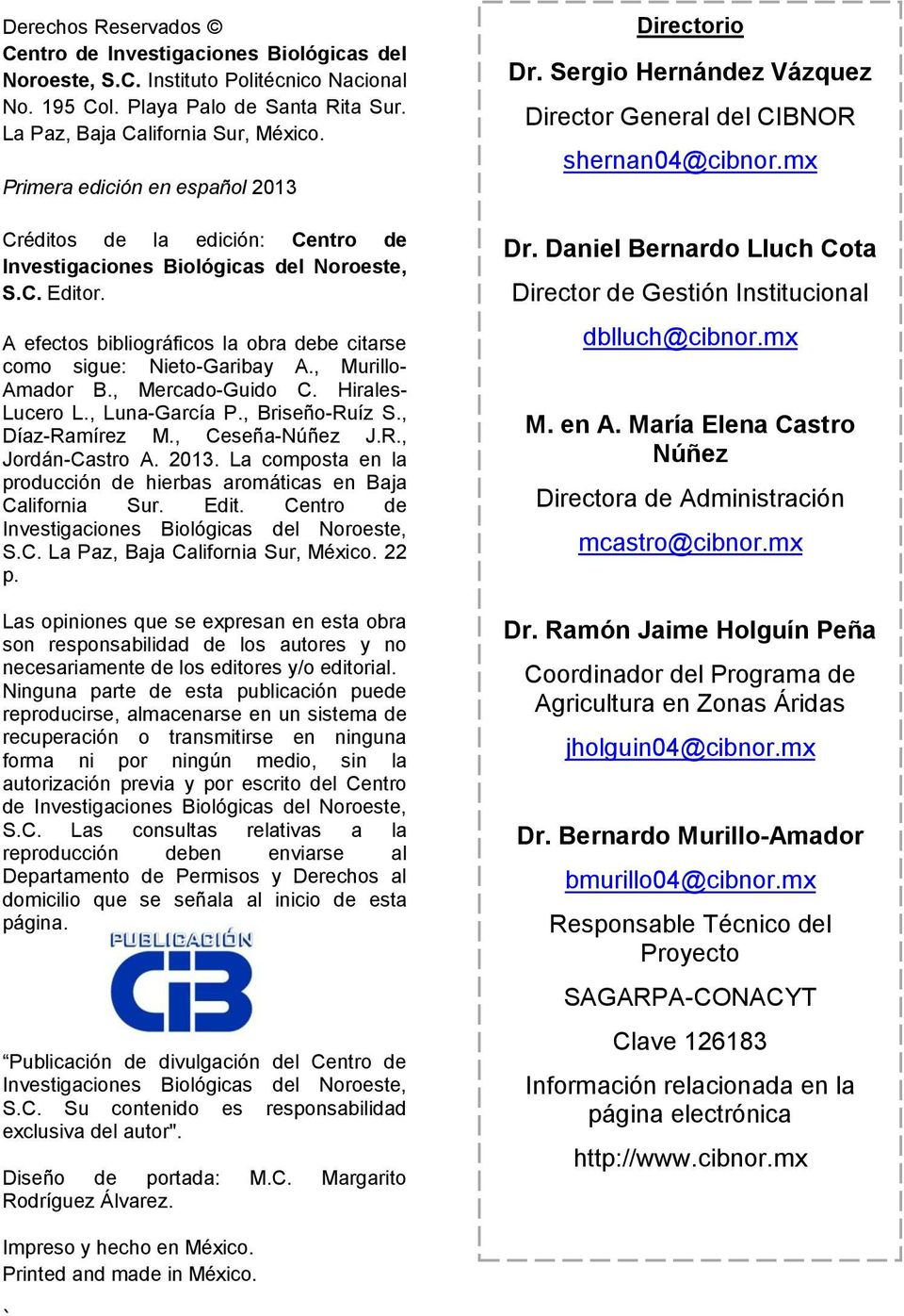 , Murillo- Amador B., Mercado-Guido C. Hirales- Lucero L., Luna-García P., Briseño-Ruíz S., Díaz-Ramírez M., Ceseña-Núñez J.R., Jordán-Castro A. 2013.