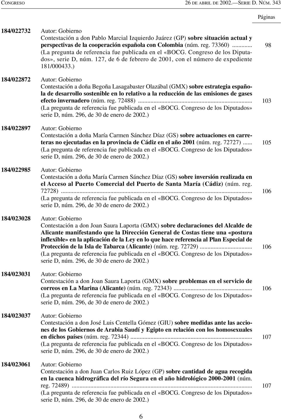 ) 184/022872 Autor: Gobierno Contestación a doña Begoña Lasagabaster Olazábal (GMX) sobre estrategia española de desarrollo sostenible en lo relativo a la reducción de las emisiones de gases efecto