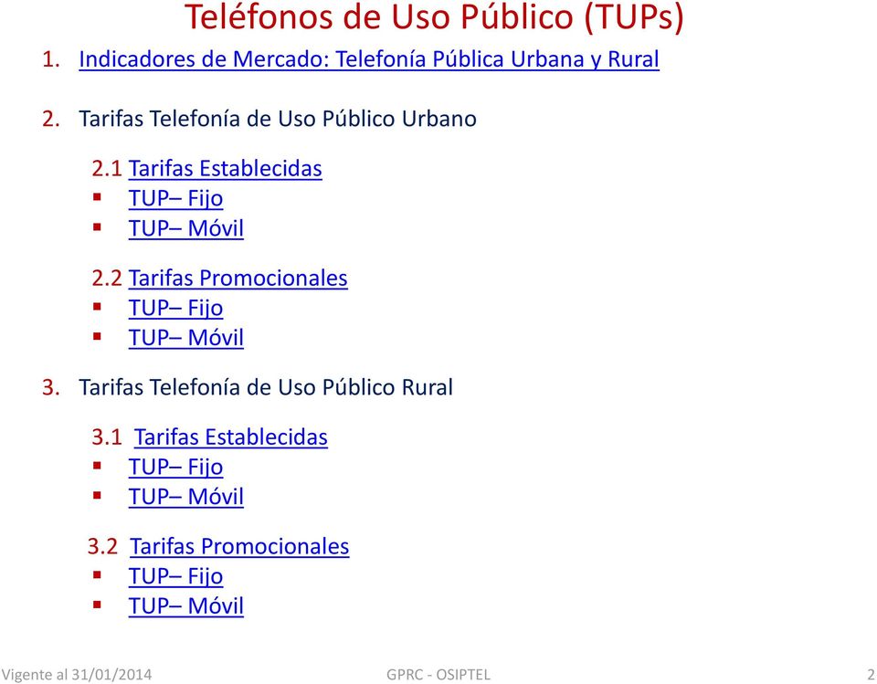 2 Tarifas Promocionales TUP Fijo TUP Móvil 3. Tarifas Telefonía de Uso Público Rural 3.