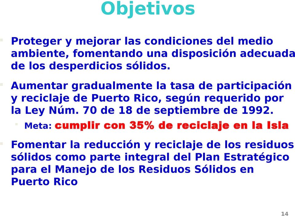 Aumentar gradualmente la tasa de participación y reciclaje de Puerto Rico, según requerido por la Ley Núm.