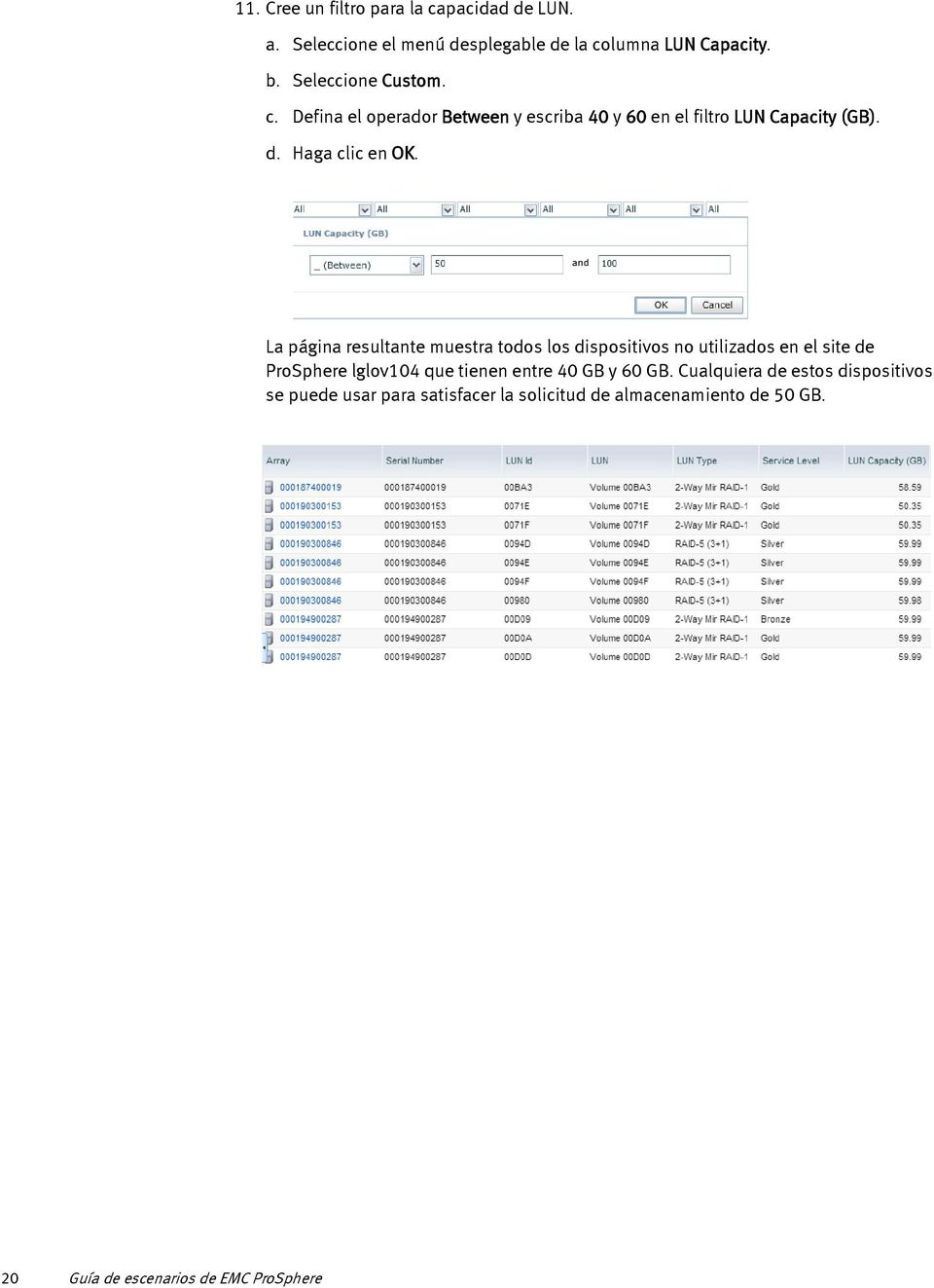 La página resultante muestra todos los dispositivos no utilizados en el site de ProSphere lglov104 que tienen entre 40 GB y