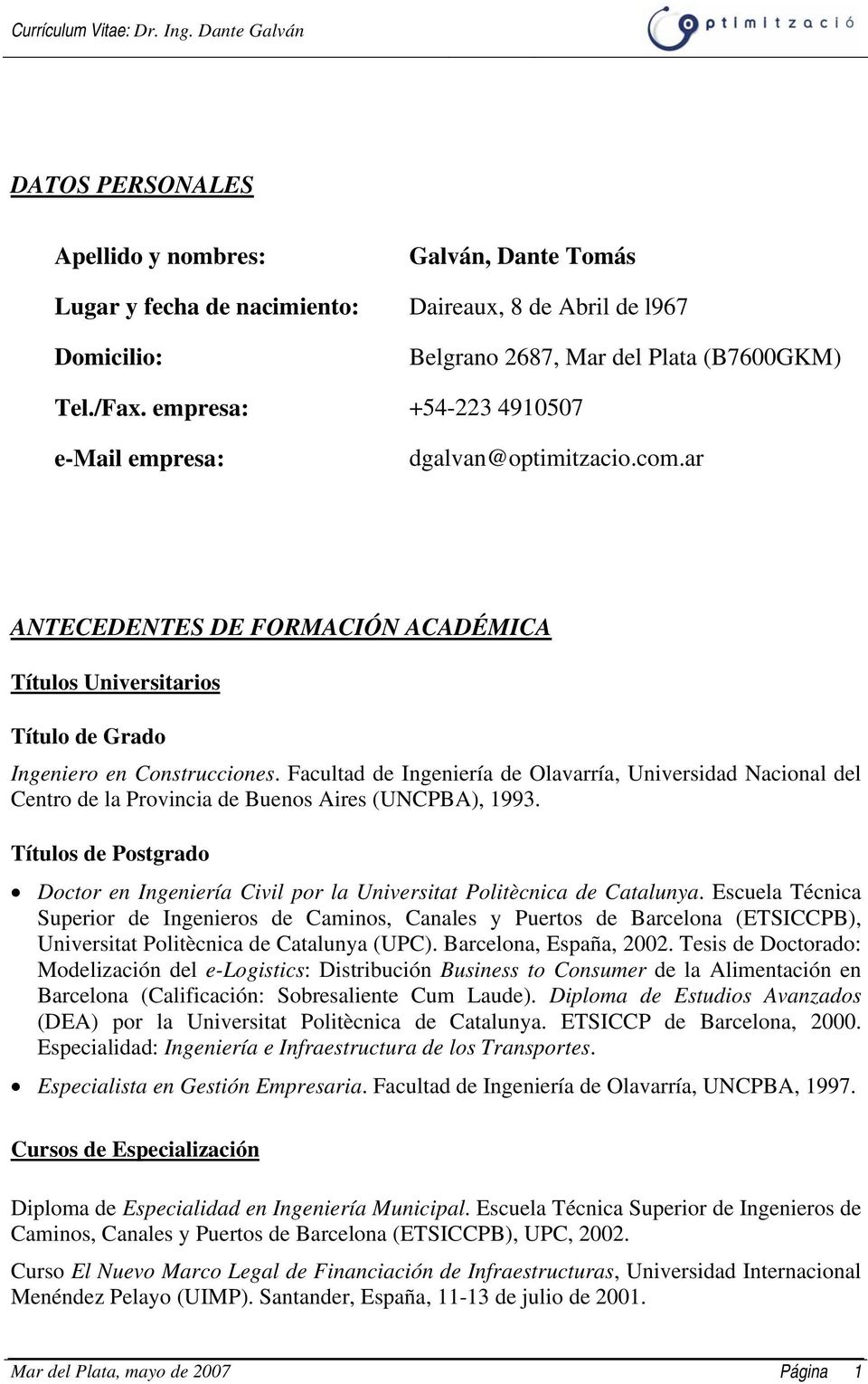 Facultad de Ingeniería de Olavarría, Universidad Nacional del Centro de la Provincia de Buenos Aires (UNCPBA), 1993.