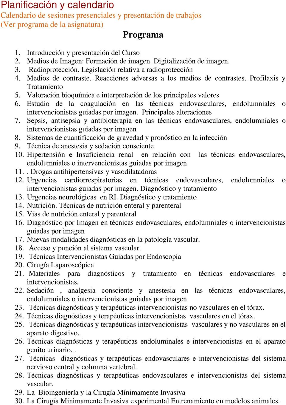 Profilaxis y Tratamiento 5. Valoración bioquímica e interpretación de los principales valores 6.