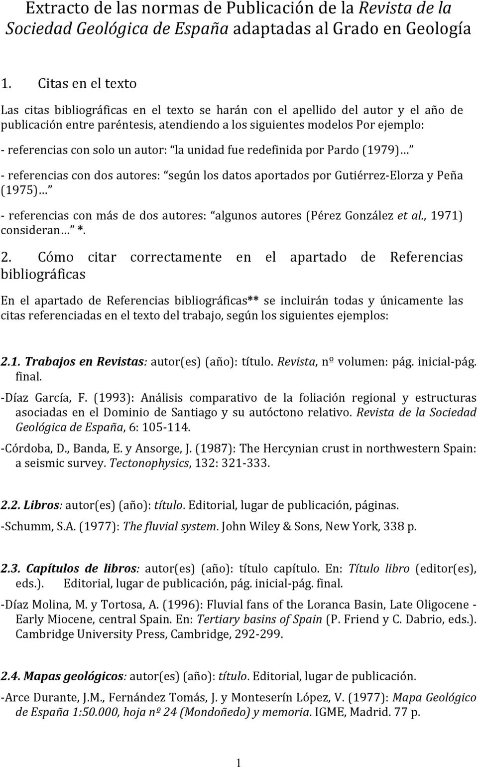 solo un autor: la unidad fue redefinida por Pardo (1979) - referencias con dos autores: según los datos aportados por Gutiérrez- Elorza y Peña (1975) - referencias con más de dos autores: algunos