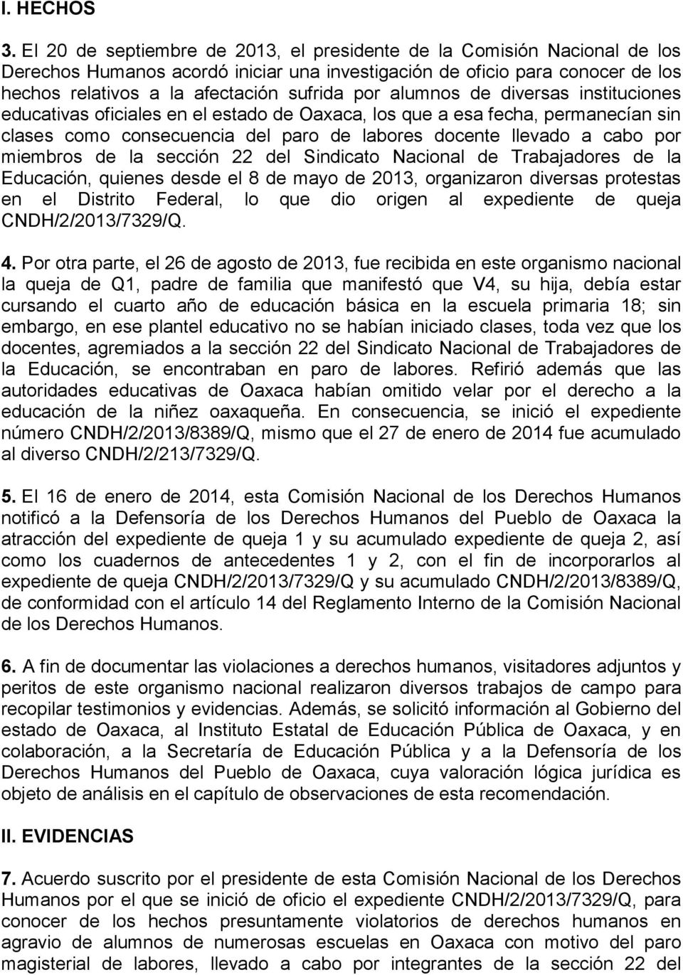 alumnos de diversas instituciones educativas oficiales en el estado de Oaxaca, los que a esa fecha, permanecían sin clases como consecuencia del paro de labores docente llevado a cabo por miembros de