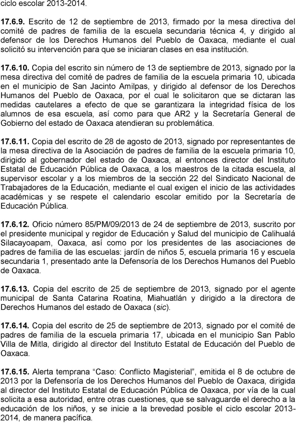 Oaxaca, mediante el cual solicitó su intervención para que se iniciaran clases en esa institución. 17.6.10.