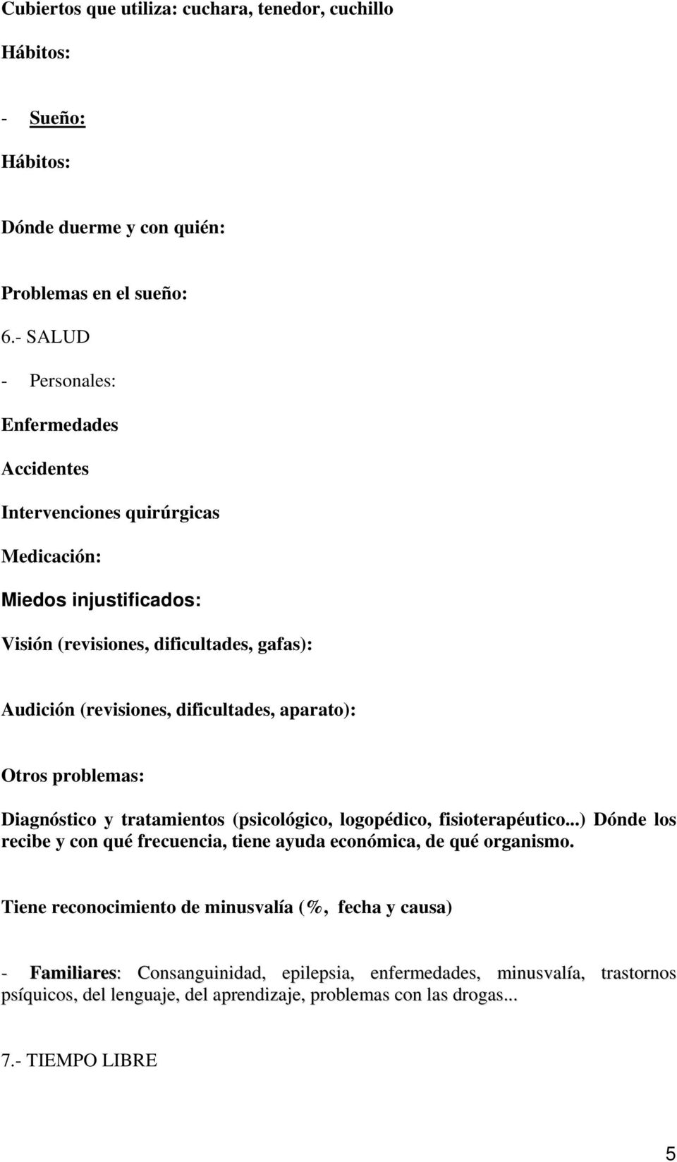 dificultades, aparato): Otros problemas: Diagnóstico y tratamientos (psicológico, logopédico, fisioterapéutico.