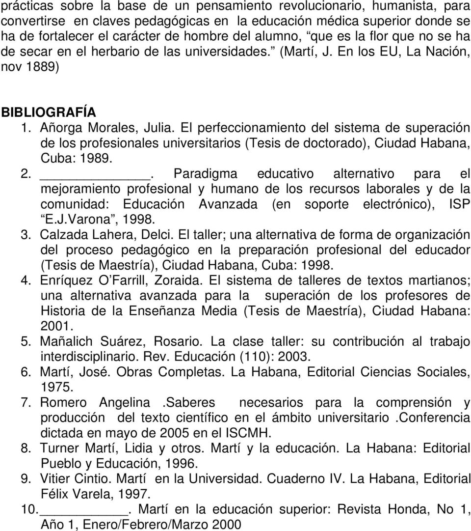 El perfeccionamiento del sistema de superación de los profesionales universitarios (Tesis de doctorado), Ciudad Habana, Cuba: 1989. 2.