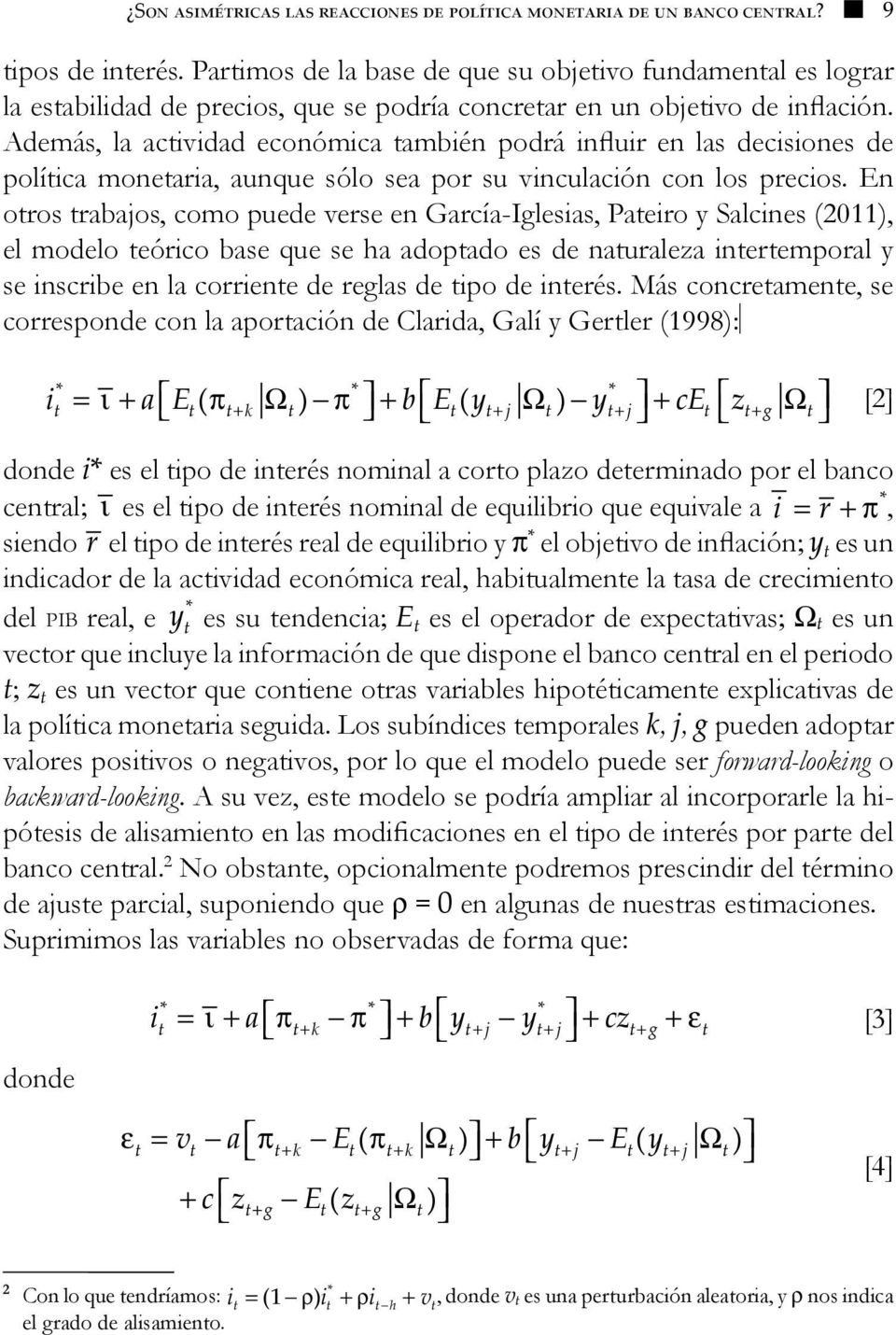 En oros rabajos, como puede verse en García-Iglesias, Paeiro y Salcines (011), el modelo eórico base que se ha adopado es de nauraleza ineremporal y se inscribe en la corriene de reglas de ipo de