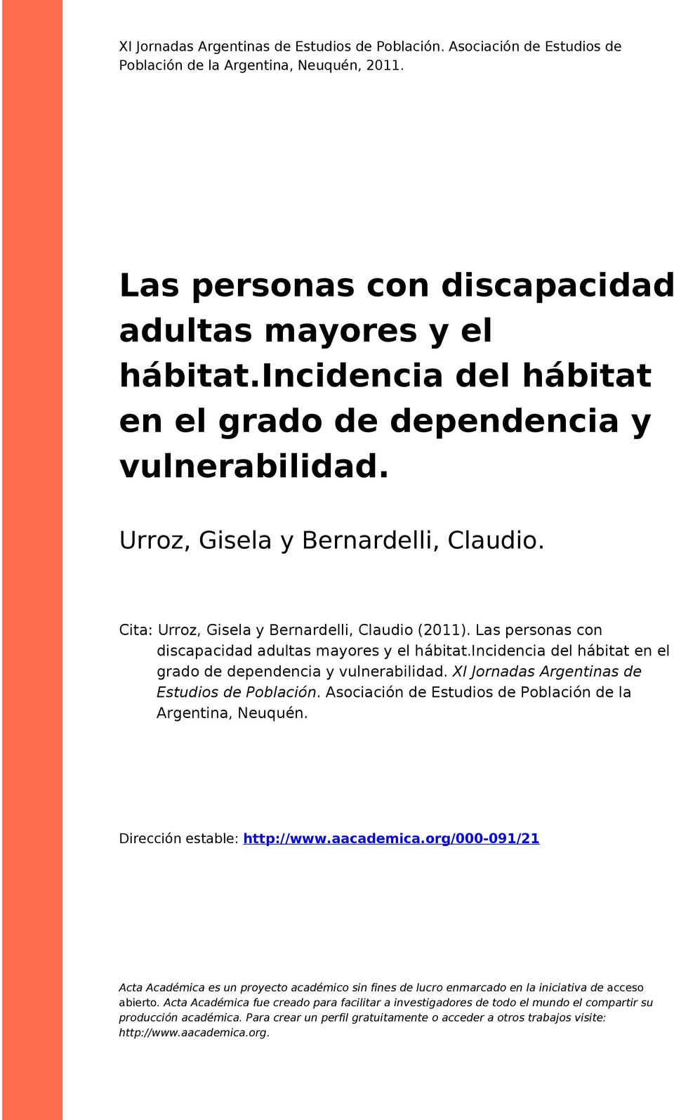Las personas con discapacidad adultas mayores y el hábitat.incidencia del hábitat en el grado de dependencia y vulnerabilidad. XI Jornadas Argentinas de Estudios de Población.