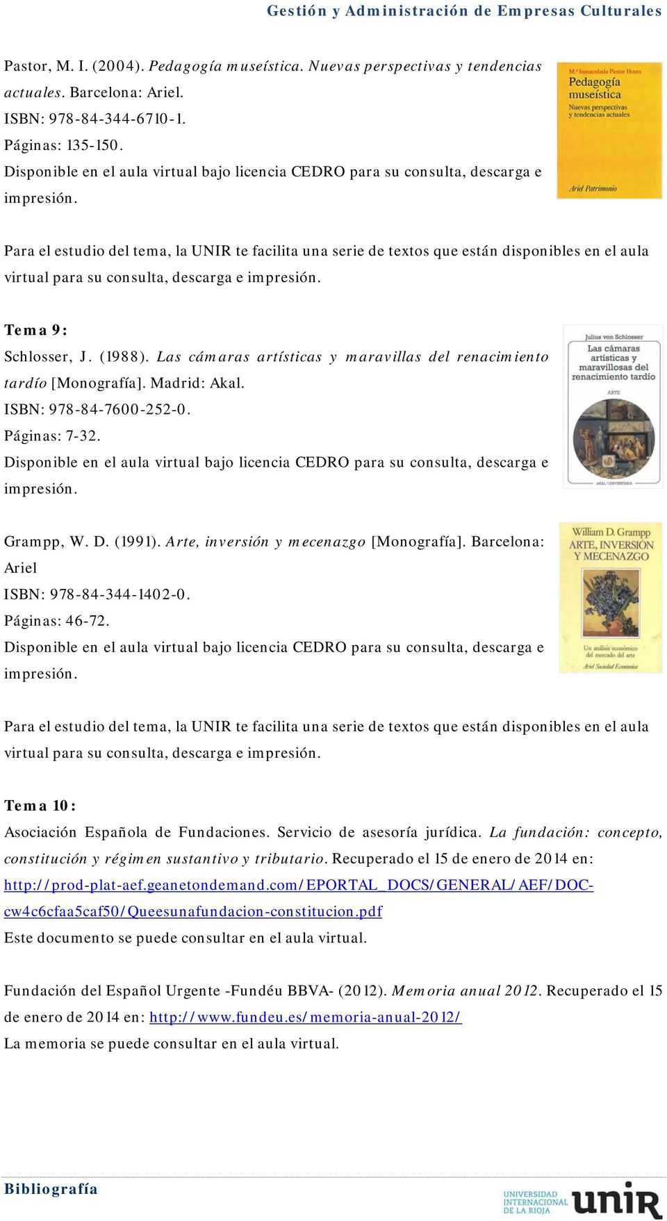 Grampp, W. D. (1991). Arte, inversión y mecenazgo [Monografía]. Barcelona: Ariel ISBN: 978-84-344-1402-0. Páginas: 46-72.