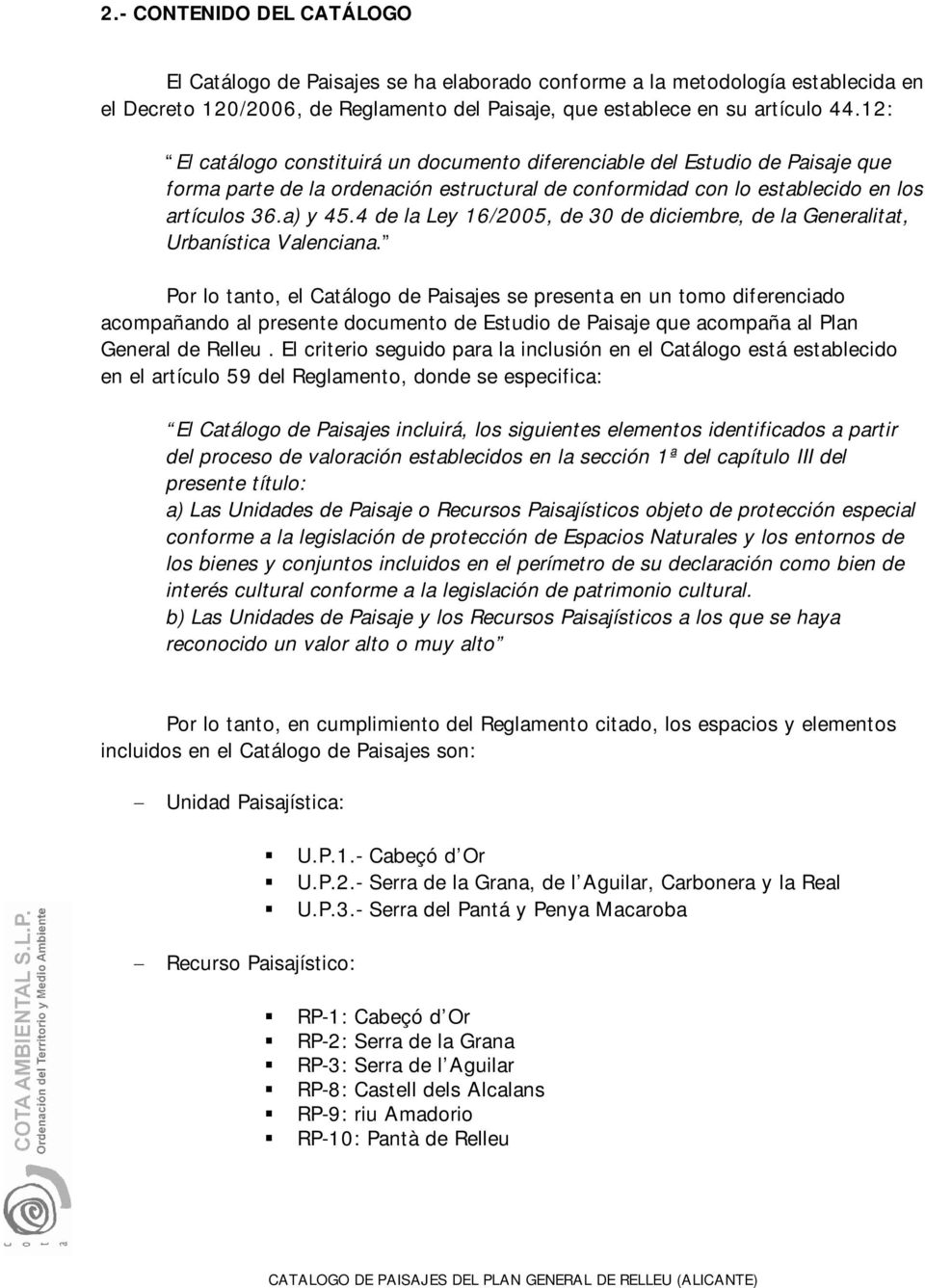 4 de la Ley 16/2005, de 30 de diciembre, de la Generalitat, Urbanística Valenciana.