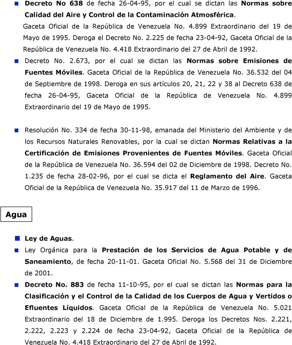Gaceta Oficial de la República de Venezuela No. 36.532 del 04 de Septiembre de 1998.