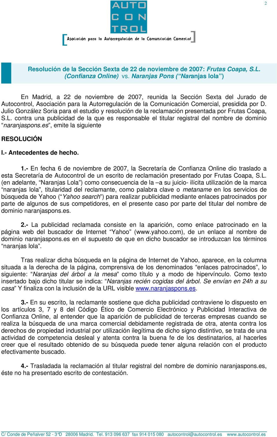 por D. Julio González Soria para el estudio y resolución de la reclamación presentada por Frutas Coapa, S.L.