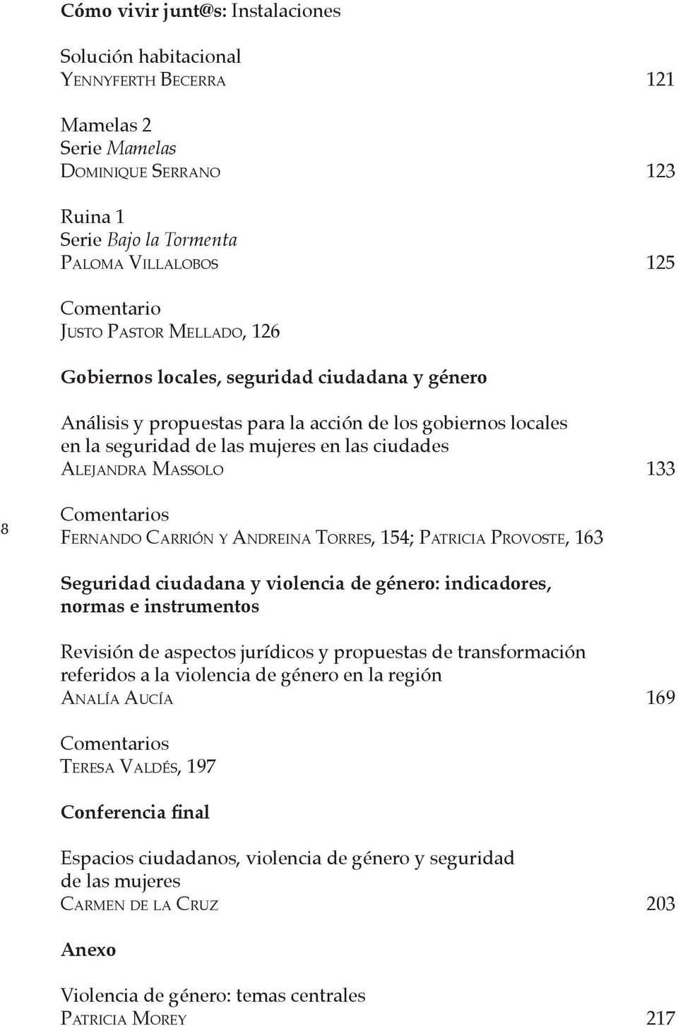 8 Comentarios FERNANDO CARRIÓN Y ANDREINA TORRES, 154; PATRICIA PROVOSTE, 163 Seguridad ciudadana y violencia de género: indicadores, normas e instrumentos Revisión de aspectos jurídicos y propuestas