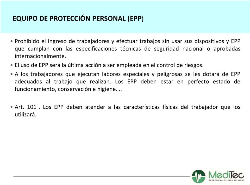 A los trabajadores que ejecutan labores especiales y peligrosas se les dotará de EPP adecuados al trabajo que realizan.
