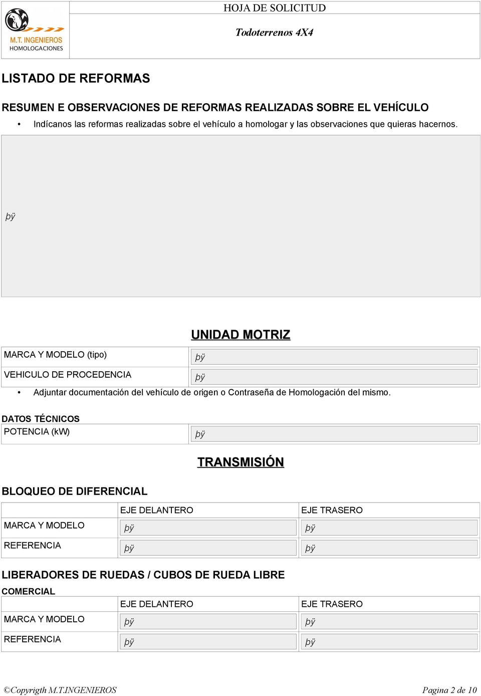 UNIDAD MOTRIZ (tipo) VEHICULO DE PROCEDENCIA Adjuntar documentación del vehículo de origen o Contraseña de