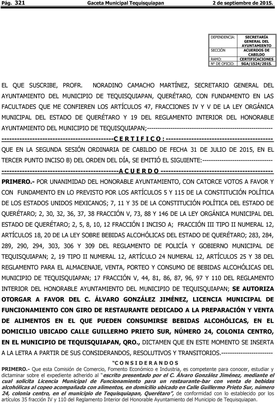 NORADINO CAMACHO MARTÍNEZ, SECRETARIO GENERAL DEL AYUNTAMIENTO DEL MUNICIPIO DE TEQUISQUIAPAN, QUERÉTARO, CON FUNDAMENTO EN LAS FACULTADES QUE ME CONFIEREN LOS ARTÍCULOS 47, FRACCIONES IV Y V DE LA