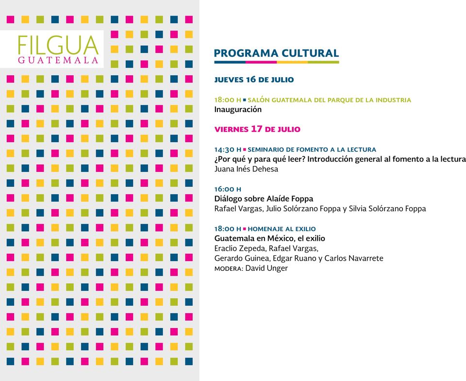 Introducción general al fomento a la lectura Juana Inés Dehesa 16:00 h Diálogo sobre Alaíde Foppa Rafael Vargas, Julio