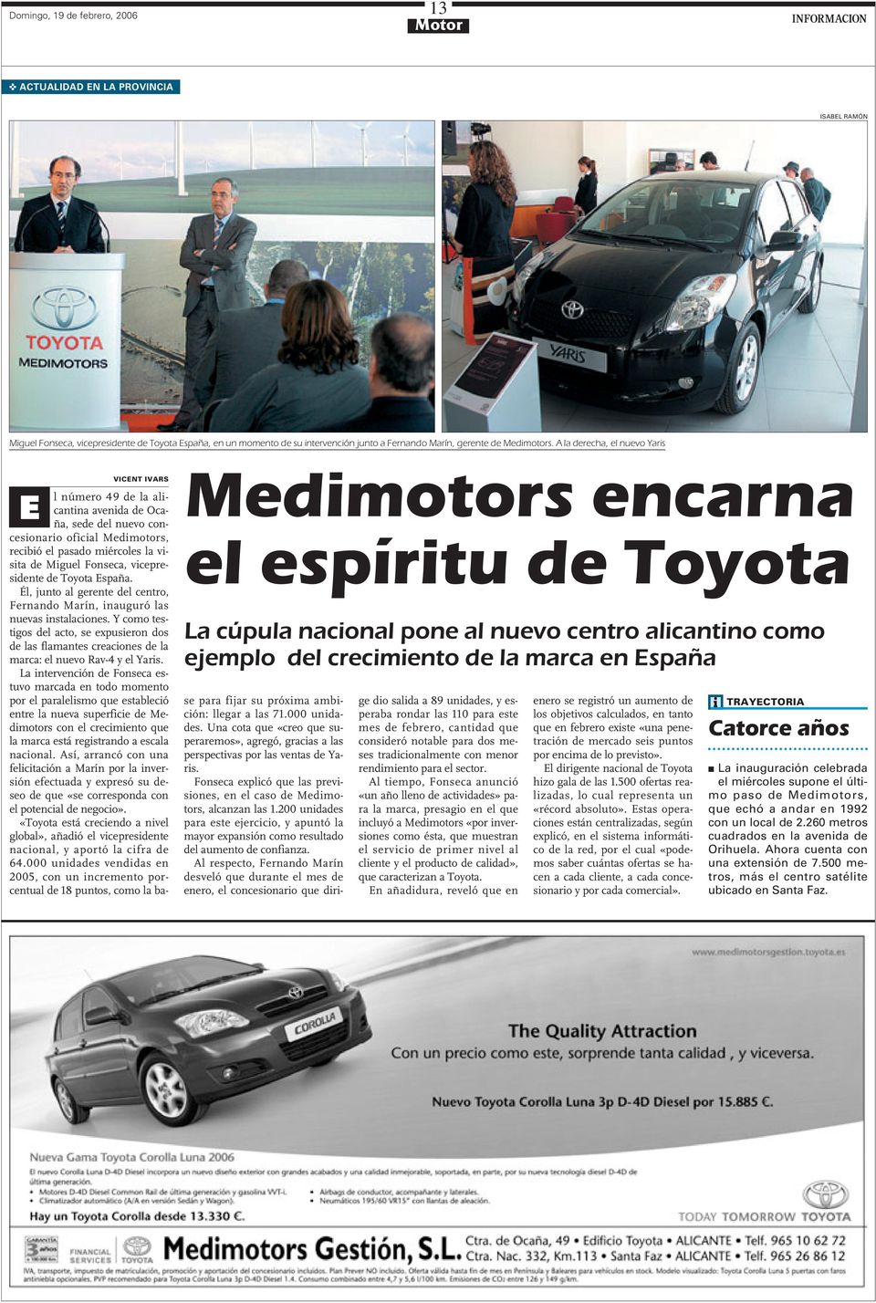 de la alicantina avenida de Ocaña, sede del nuevo concesionario oficial Medimotors, recibió el pasado miércoles la visita de Miguel Fonseca, vicepresidente de Toyota España.