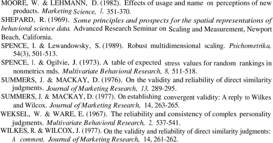 (1989). Robust multidimensional scaling. Psichometrika, 54(3), 501-513. SPENCE, 1. & Ogilvie, J. (1973). A table of expected stress values for random rankings in nonmetrics mds.