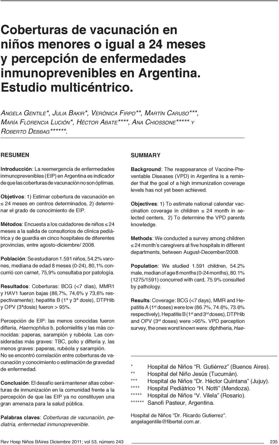 REsumEn Introducción: La reemergencia de enfermedades inmunoprevenibles (EIP) en Argentina es indicador de que las coberturas de vacunación no son óptimas.