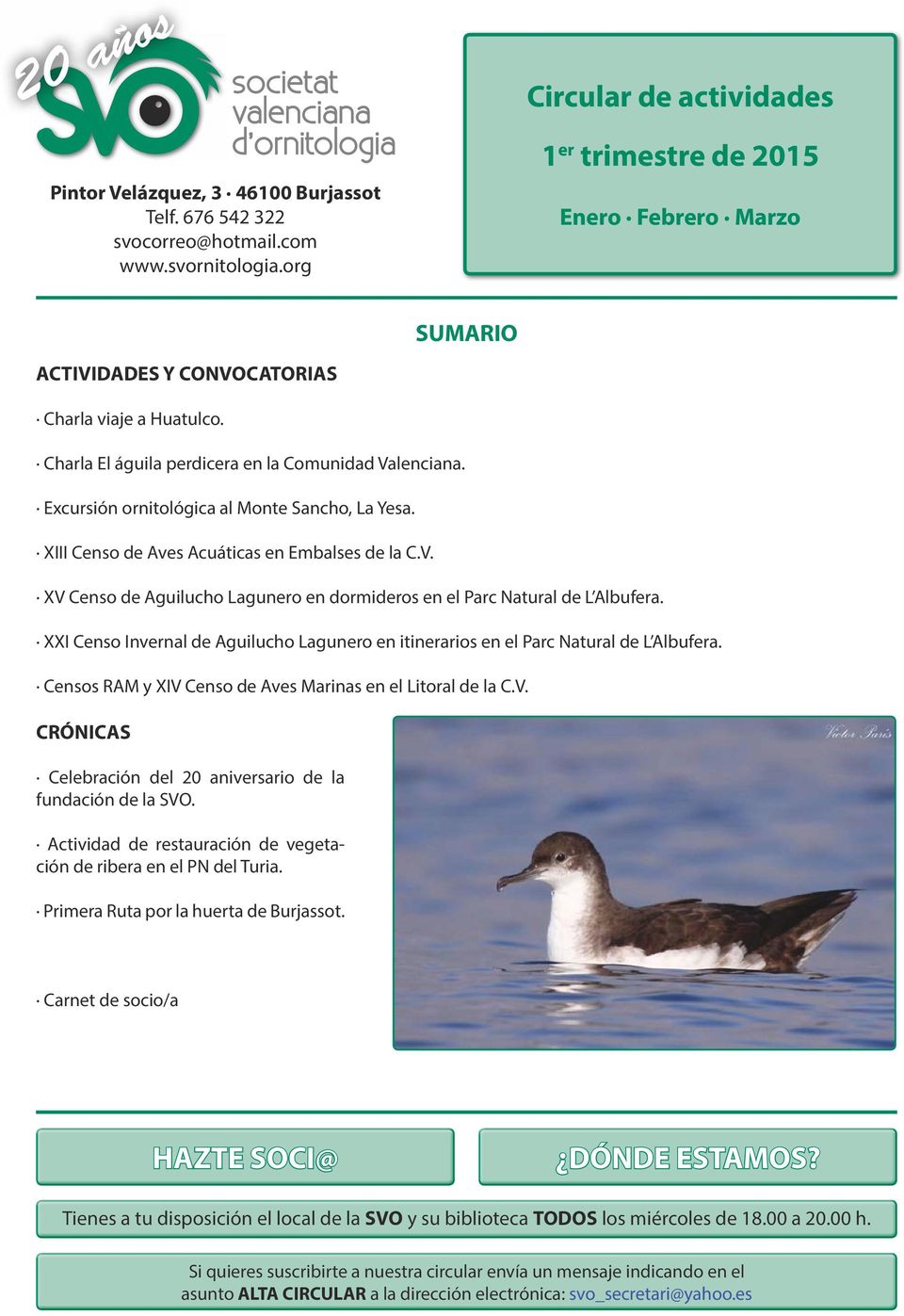XIII Censo de Aves Acuáticas en Embalses de la C.V. XV Censo de Aguilucho Lagunero en dormideros en el Parc Natural de L Albufera.