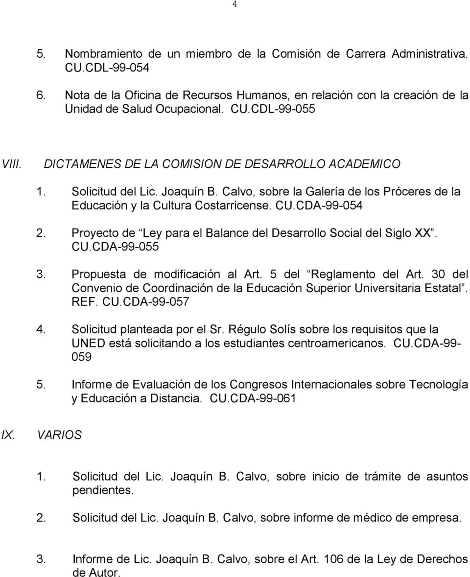 Proyecto de Ley para el Balance del Desarrollo Social del Siglo XX. CU.CDA-99-055 3. Propuesta de modificación al Art. 5 del Reglamento del Art.