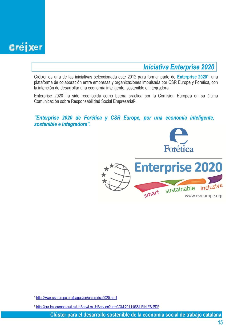 Enterprise 2020 ha sido reconocida como buena práctica por la Comisión Europea en su última Comunicación sobre Responsabilidad Social Empresarial 2.