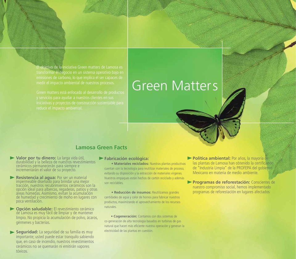 Green matters está enfocado al desarrollo de productos y servicios para ayudar a nuestros clientes en sus iniciativas y proyectos de construcción sustentable para reducir el impacto ambiental.