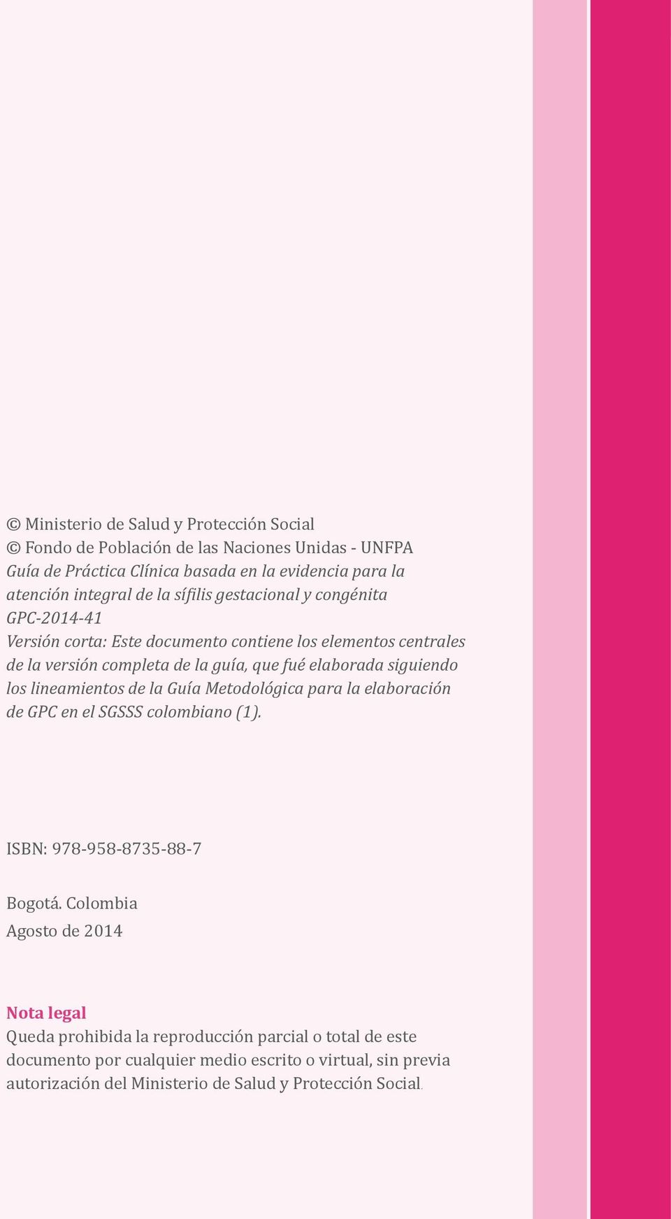 siguiendo los lineamientos de la Guía Metodológica para la elaboración de GPC en el SGSSS colombiano (1). ISBN: 978-958-8735-88-7 Bogotá.