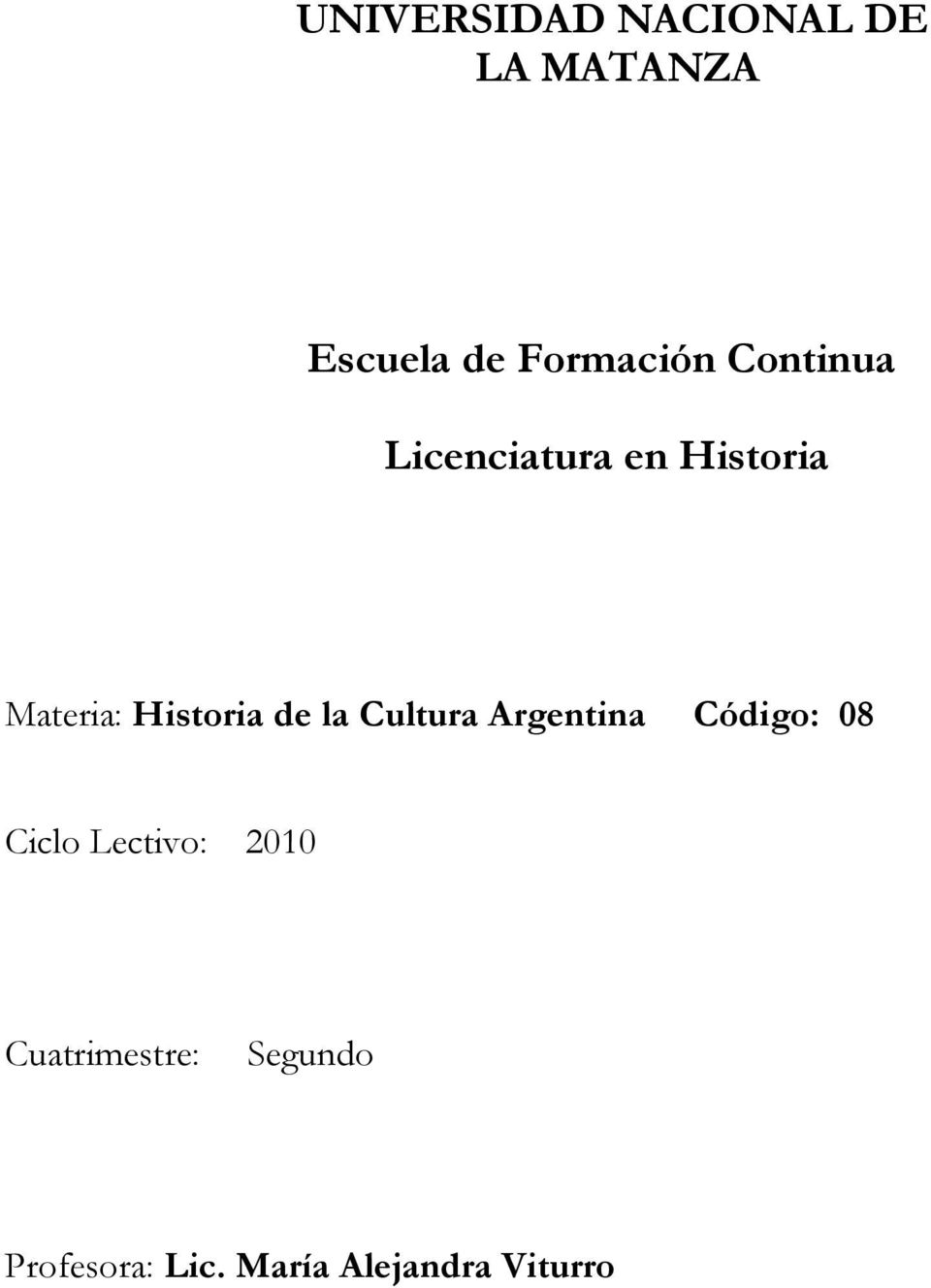 la Cultura Argentina Código: 08 Ciclo Lectivo: 2010