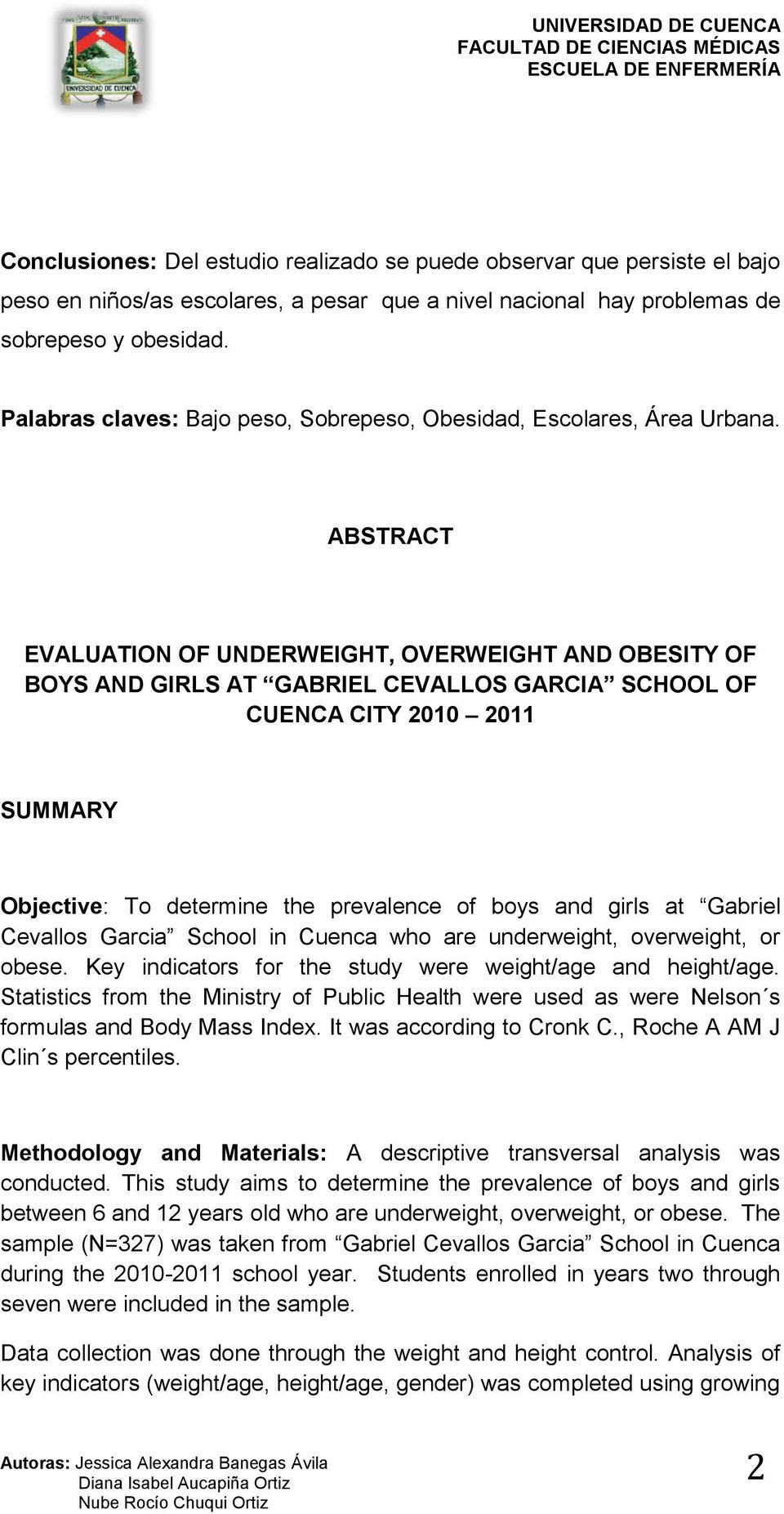 ABSTRACT EVALUATION OF UNDERWEIGHT, OVERWEIGHT AND OBESITY OF BOYS AND GIRLS AT GABRIEL CEVALLOS GARCIA SCHOOL OF CUENCA CITY 21 211 SUMMARY Objective: To determine the prevalence of boys and girls
