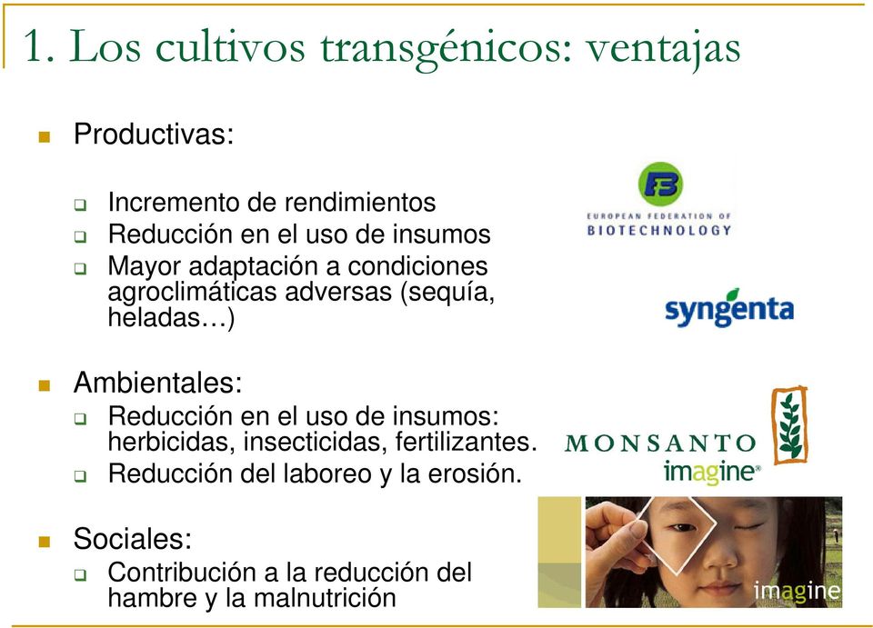 Ambientales: Reducción en el uso de insumos: herbicidas, insecticidas, fertilizantes
