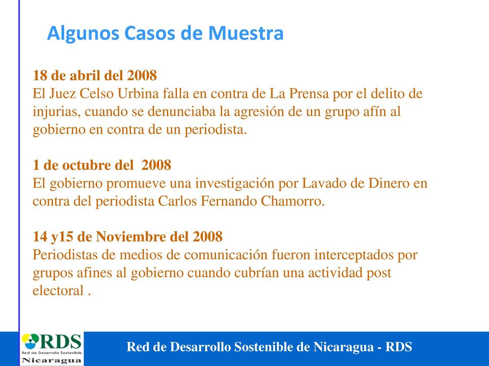 1 de octubre del 2008 El gobierno promueve una investigación por Lavado de Dinero en contra del periodista Carlos Fernando