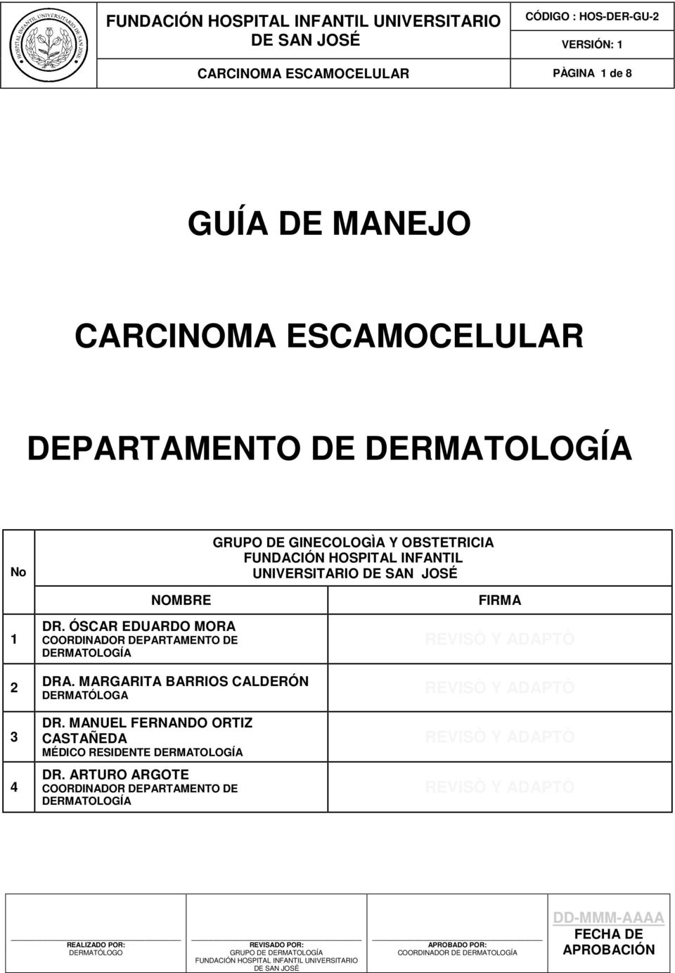 ÓSCAR EDUARDO MORA COORDINADOR DEPARTAMENTO DE DERMATOLOGÍA DRA. MARGARITA BARRIOS CALDERÓN DERMATÓLOGA DR.