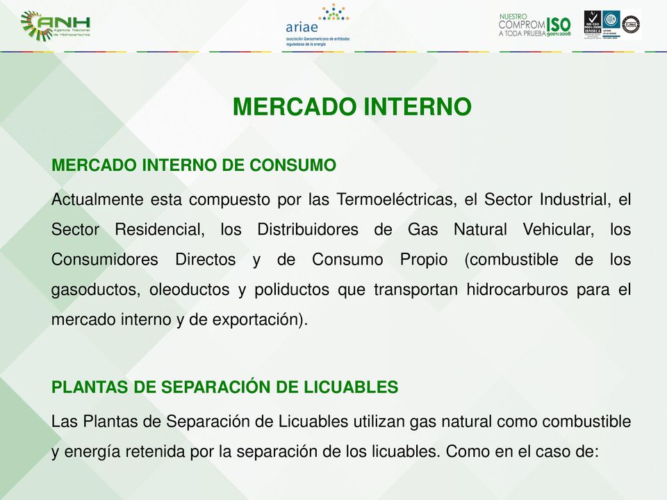 oleoductos y poliductos que transportan hidrocarburos para el mercado interno y de exportación).