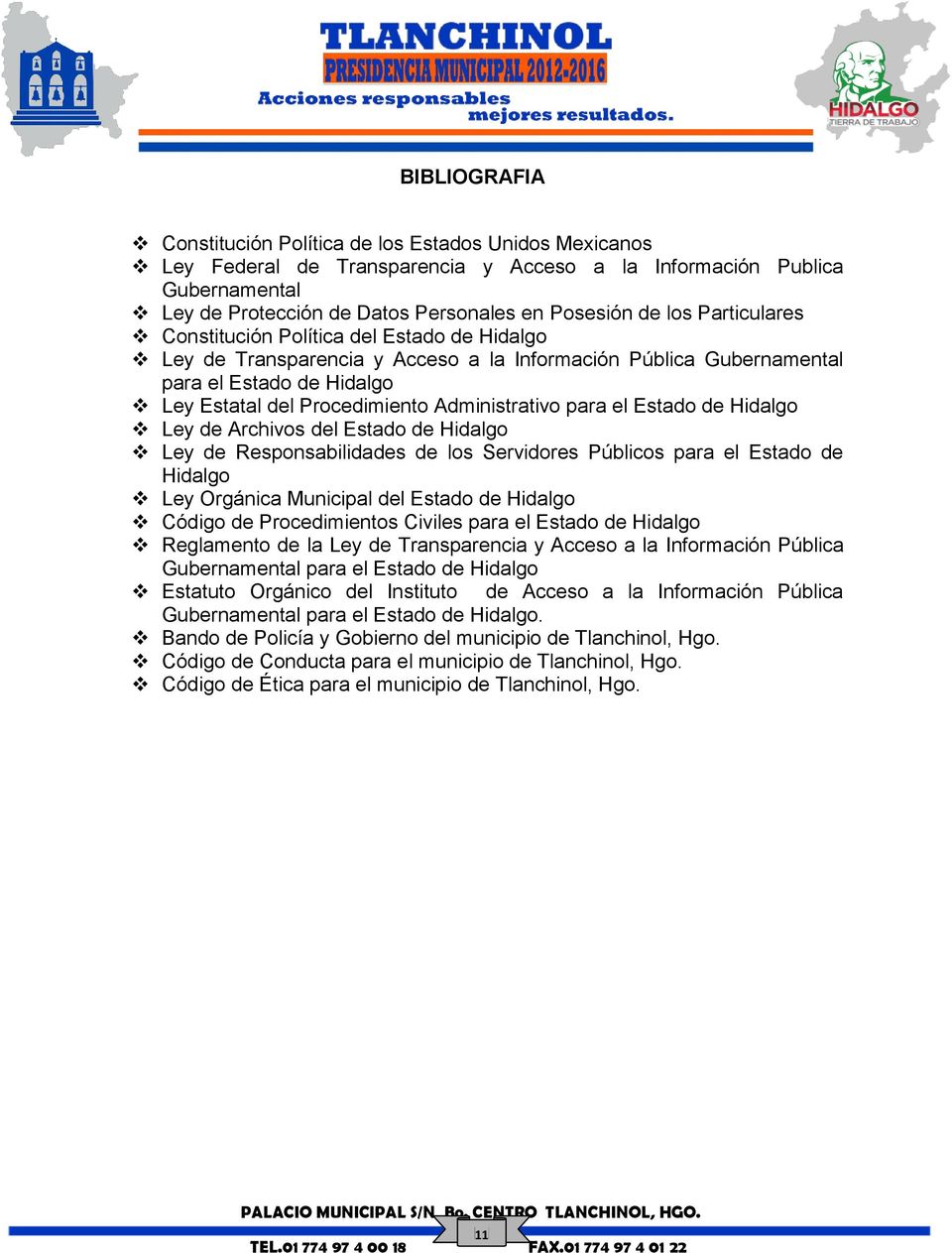 Administrativo para el Estado de Hidalgo Ley de Archivos del Estado de Hidalgo Ley de Responsabilidades de los Servidores Públicos para el Estado de Hidalgo Ley Orgánica Municipal del Estado de