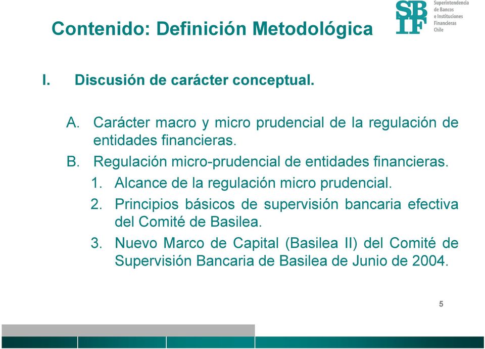 Regulación micro-prudencial de entidades financieras. 1. Alcance de la regulación micro prudencial. 2.