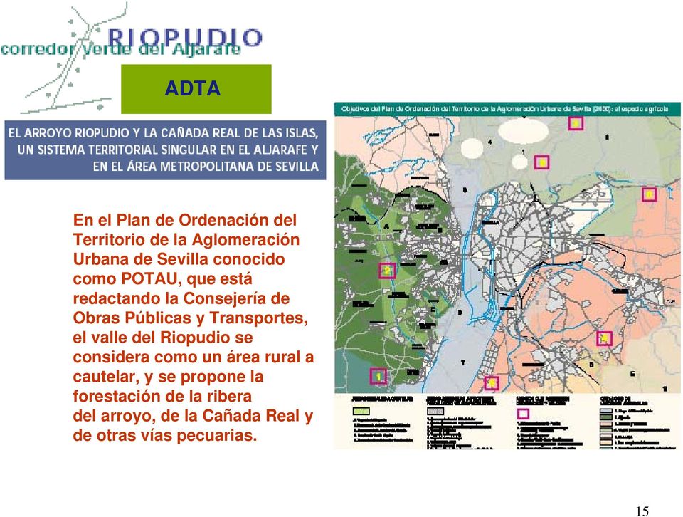 Transportes, el valle del Riopudio se considera como un área rural a cautelar, y