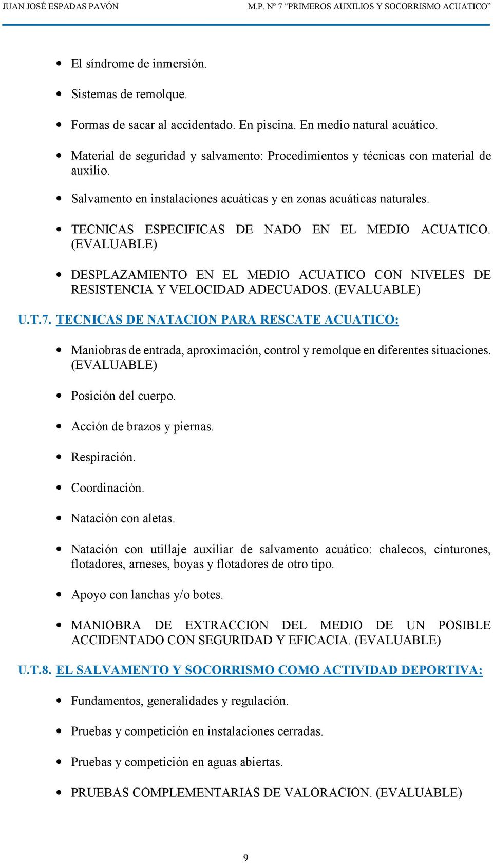 TECNICAS ESPECIFICAS DE NADO EN EL MEDIO ACUATICO. (EVALUABLE) DESPLAZAMIENTO EN EL MEDIO ACUATICO CON NIVELES DE RESISTENCIA Y VELOCIDAD ADECUADOS. (EVALUABLE) U.T.7.