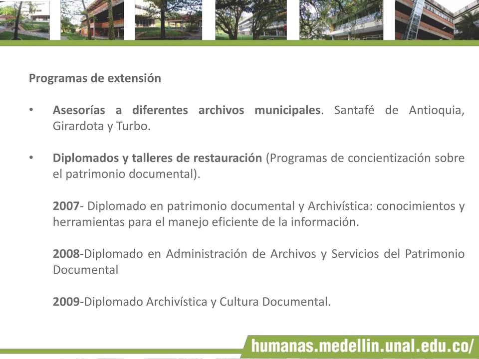 2007- Diplomado en patrimonio documental y Archivística: conocimientos y herramientas para el manejo eficiente de la