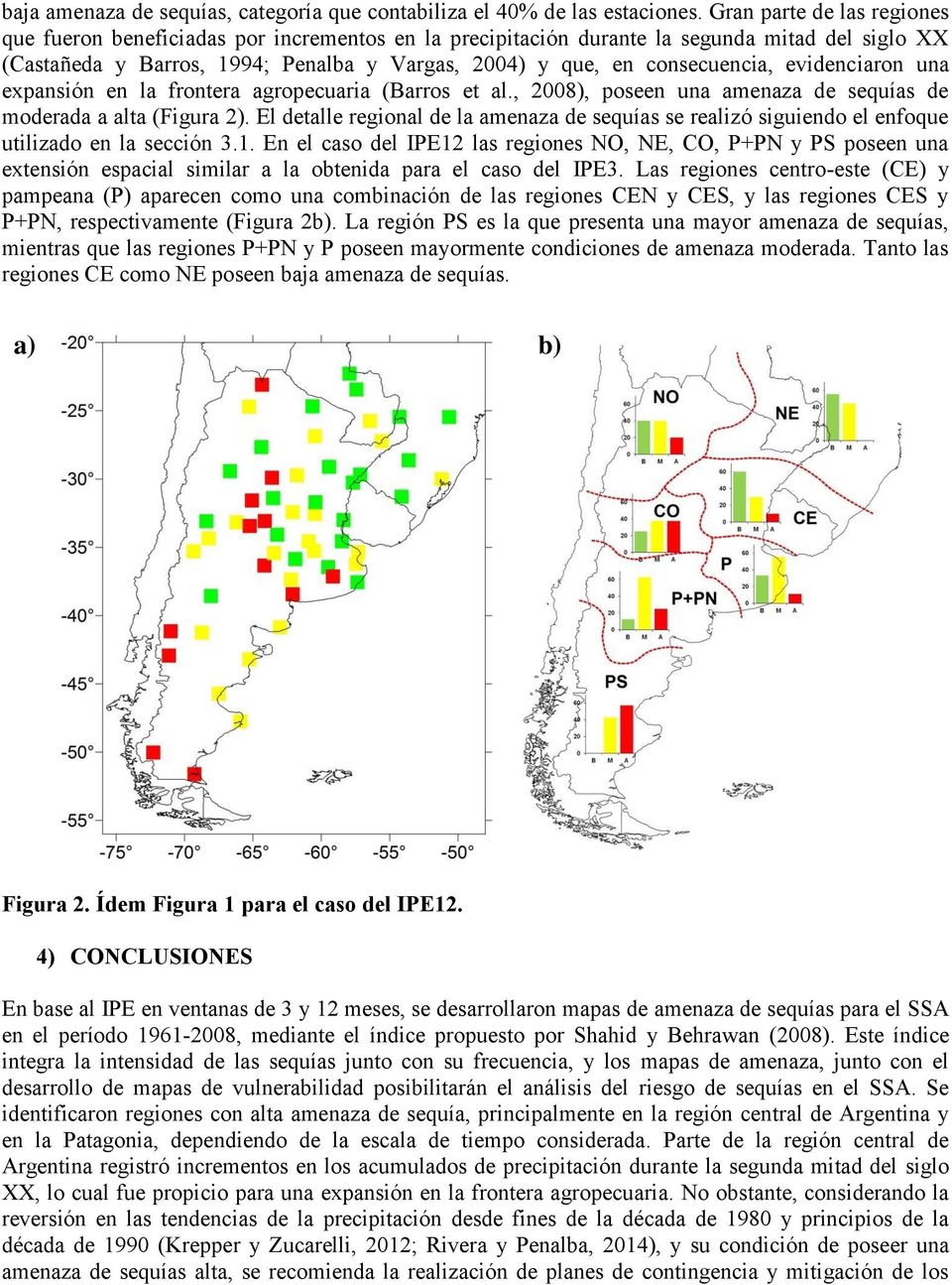 evidenciaron una expansión en la frontera agropecuaria (Barros et al., 2008), poseen una amenaza de sequías de moderada a alta (Figura 2).