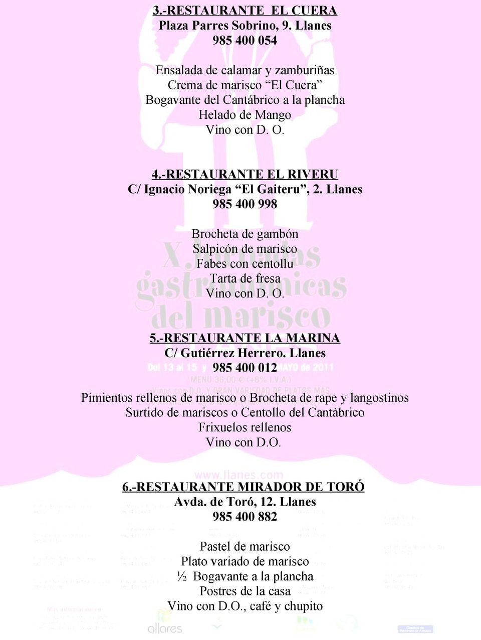 Llanes 985 400 998 Brocheta de gambón Salpicón de marisco Fabes con centollu Tarta de fresa Vino con D. O. 5.-RESTAURANTE LA MARINA C/ Gutiérrez Herrero.