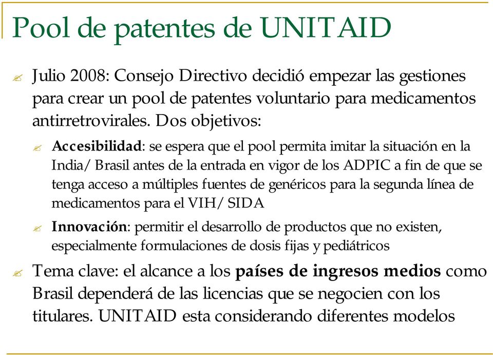 múltiples fuentes de genéricos para la segunda línea de medicamentos para el VIH/ SIDA Innovación: permitir el desarrollo de productos que no existen, especialmente formulaciones