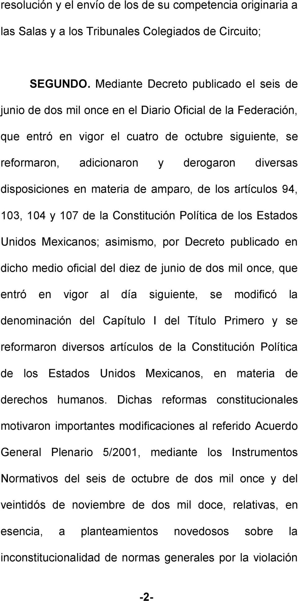 disposiciones en materia de amparo, de los artículos 94, 103, 104 y 107 de la Constitución Política de los Estados Unidos Mexicanos; asimismo, por Decreto publicado en dicho medio oficial del diez de