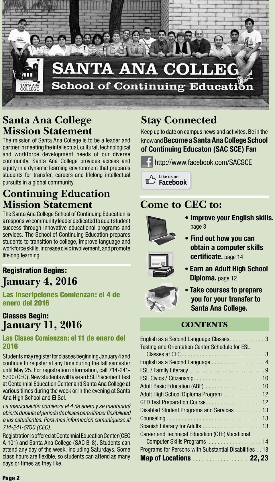 Continuing Education Mission Statement The Santa Ana College School of Continuing Education is a responsive community leader dedicated to adult student success through innovative educational programs