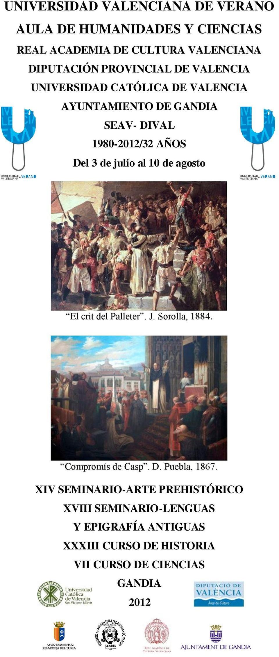 de julio al 10 de agosto El crit del Palleter. J. Sorolla, 1884. Compromís de Casp. D. Puebla, 1867.