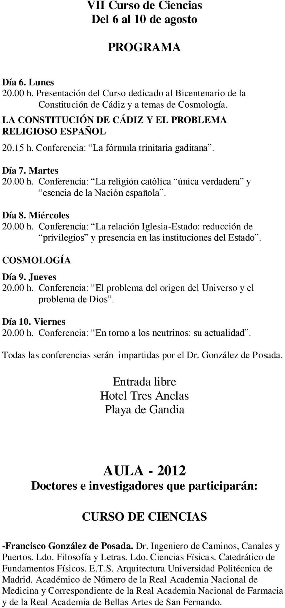 Conferencia: La religión católica única verdadera y esencia de la Nación española. Día 8. Miércoles 20.00 h.